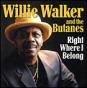Willie Walker & The Butanes "Right Where I Belong" (One On One)