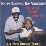 Nappy Brown & Kip Anderson "The Best Of Both Worlds" (Ripete 1996)