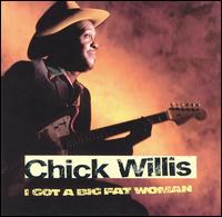 Chick Willis Big Fat Woman