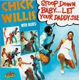 Chick Willis Stoop Down Baby